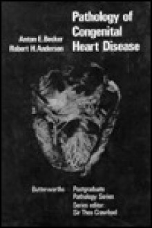 Pathology Of Congenital Heart Disease - Anton E. Becker, Robert H. Anderson