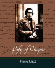 Life of Chopin - Franz Liszt, Martha Cook