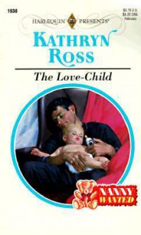 Mills & Boon : The Love-Child (Nanny Wanted!) - Kathryn Ross