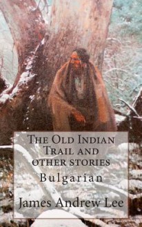 The Old Indian Trail and Other Stories Japanese - James Andrew Lee