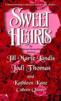 Sweet Hearts - Jill Marie Landis, Jodi Thomas, Colleen Quinn, Kathleen Kane