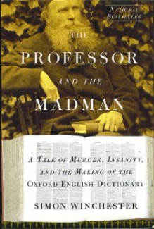 The Professor & the Madman: A Tale of Murder, Insanity & the Making of the Oxford English Dictionary - Lee Paul