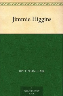 Jimmie Higgins (免费公版书) - Upton Sinclair