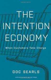 The Intention Economy: When Customers Take Charge - Doc Searls