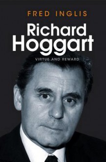 Richard Hoggart: Virtue and Reward - Fred Inglis