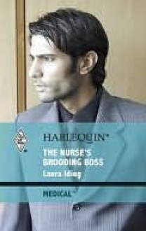 The Nurse's Brooding Boss - Laura Iding