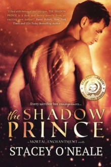 The Shadow Prince: The Prequel to Mortal Enchantment (Volume 1) - Stacey O'Neale