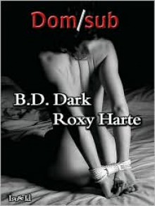 Dom/sub - B.D. Dark, Roxy Harte