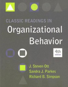 Classic Readings in Organizational Behavior - J. Steven Ott