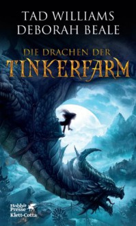 Die Drachen der Tinkerfarm - Tad Williams;Deborah Beale