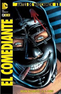 Antes de Watchmen: El Comediante 01 (Antes de Watchmen: El Comediante, #1) - Brian Azzarello, J.G. Jones