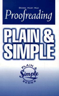 Proofreading Plain and Simple (In Plain English Series) - Debra Hart May