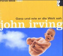 Garp und wie er die Welt sah [Tonträger] - John Irving, Rufus Beck