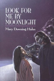 Look for Me by Moonlight - Mary Downing Hahn