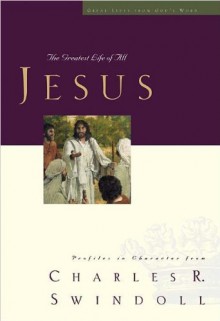 Jesus: The Greatest Life of All (Great Lives Series) - Charles R. Swindoll