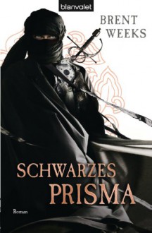 Schwarzes Prisma: Roman - [Die Licht-Tetralogie 1] (German Edition) - Brent Weeks, Michaela Link