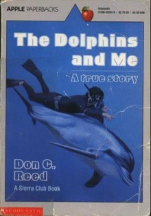 The Dolphins and Me - Don C. Reed, Walter Carroll, Pamela Carroll