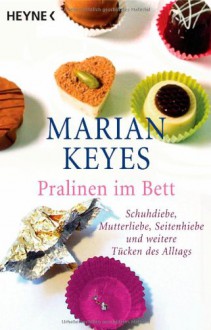 Pralinen im Bett - Marian Keyes, Christine Strüh