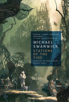 Stations of the Tide - Michael Swanwick