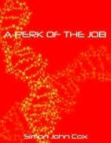 A Perk Of The Job - Simon John Cox