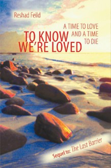 To Know We're Loved: A Time to Love and a Time to Die - Reshad Feild, Coleman Barks