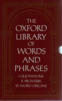 The Oxford Library Of Words And Phrases - Angela Partington, T.F. Hoad, John Andrew Simpson