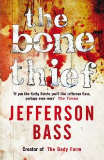 The Bone Thief - Jefferson Bass