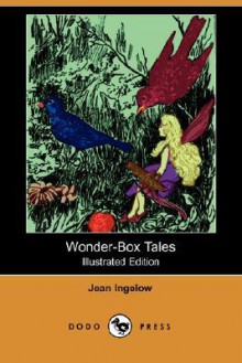 Wonder-Box Tales (Illustrated Edition) (Dodo Press) - Jean Ingelow, Diantha W. Horne