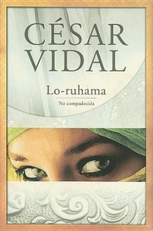 Lo-Ruhama: No Compadecida - César Vidal