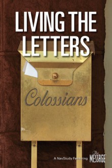 Living the Letters: Colossians - The Navigators, Brenna B. Jones, Stan Jones