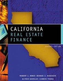 California Real Estate Finance - Robert J. Bond, Dennis J. McKenzie, Alfred Gavello