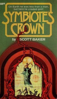 Symbiote's Crown - Scott Baker