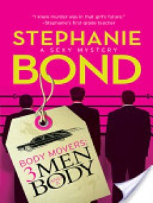 Body Movers: 3 Men and a Body - Stephanie Bond