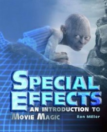 Special Effects: An Introduction to Movie Magic - Ron Miller