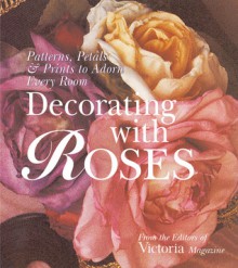 Decorating with Roses: Patterns, Petals & Prints to Adorn Every Room - Victoria Magazine