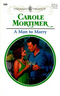 A Man To Marry (Harlequin Presents No. 2086) - Carole Mortimer