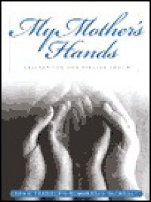 My Mother's Hands: Celebrating Her Special Touch - John T. Trent