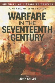 Warfare in the Seventeenth Century (Smithsonian History of Warfare) - John Childs