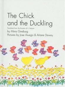 The Chick and the Duckling - Mirra Ginsburg, V. Suteyev, José Aruego, Ariane Dewey