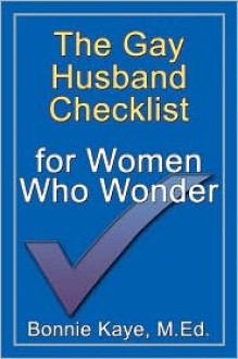 The Gay Husband Checklist for Women Who Wonder - Bonnie Kaye