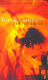 Birds Of America: Stories - Lorrie Moore