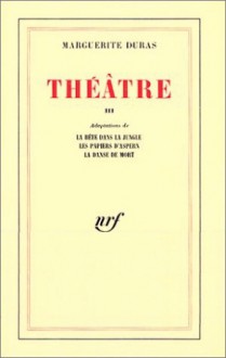 Théâtre, tome 3 - Marguerite Duras