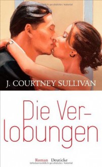 Die Verlobungen - J. Courtney Sullivan