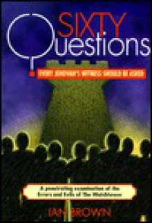 Sixty Questions Every Jehovah's Witness Should Be Asked - Ian Brown