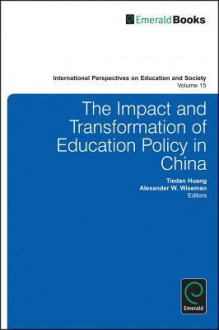 The Impact and Transformation of Education Policy in China - Tiedan Huang, Alexander W. Wiseman