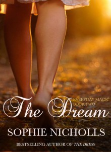 The Dream (Everyday Magic Trilogy: Book Two) - Sophie Nicholls