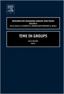 Time in Groups - Sally Blount, Margaret A. Neale, Elizabeth A. Mannix