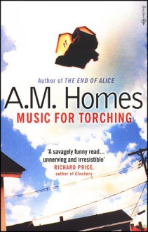 Music For Torching - A.M. Homes