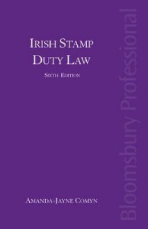 Irish Stamp Duty Law: Sixth Edition - Amanda-Jayne Comyn, David Donegan