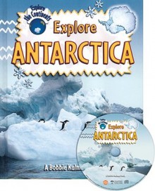 Explore Antarctica - Bobbie Kalman